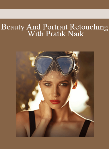 Beauty And Portrait Retouching With Pratik Naik