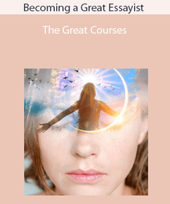 Becoming a Great Essayist - The Great Courses