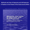 Bernard Hollander - Methods and Uses of Hypnosis and Self-Hypnosis - A Treatise on the Powers of the Subconscious Mind