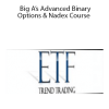 Big A’s Advanced Binary Options & Nadex Course