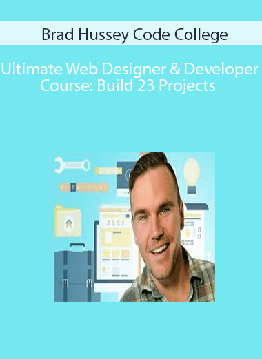 Brad Hussey Code College - Ultimate Web Designer & Developer Course: Build 23 Projects