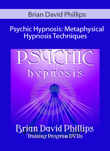 Brian David Phillips - Psychic Hypnosis: Metaphysical Hypnosis Techniques