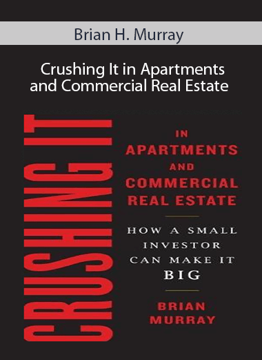 Brian H. Murray - Crushing It in Apartments and Commercial Real Estate