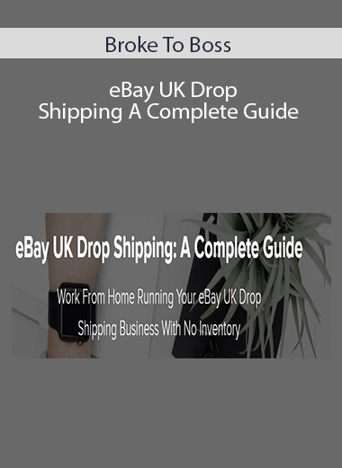 Broke To Boss - eBay UK Drop Shipping A Complete Guide
