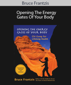 Bruce Frantzis - Opening The Energy Gates Of Your Body