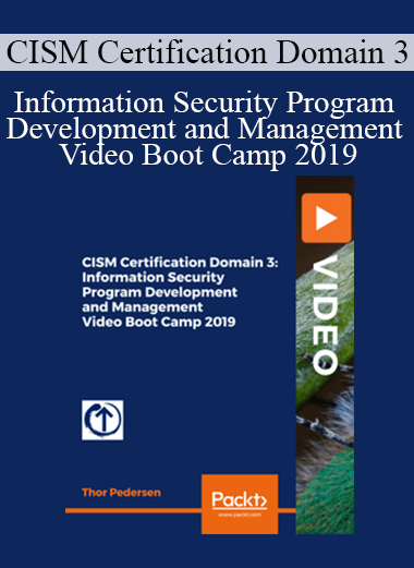 CISM Certification Domain 3: Information Security Program Development and Management Video Boot Camp 2019