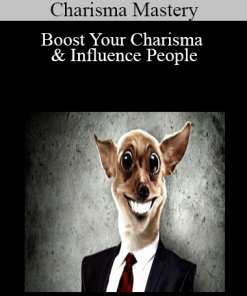 Charisma Mastery - Boost Your Charisma & Influence People