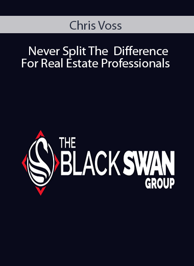 Chris Voss - Never Split The Difference For Real Estate Professionals
