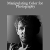 Christopher Kenworthy - Manipulating Color for Photography