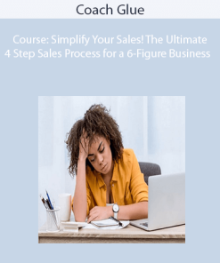 Coach Glue - Course: Simplify Your Sales! The Ultimate 4 Step Sales Process for a 6-Figure Business