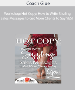Coach Glue - Workshop: Hot Copy: How to Write Sizzling Sales Messages to Get More Clients to Say YES!