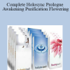 Complete Holosync Prologue, Awakening, Purification, Flowering