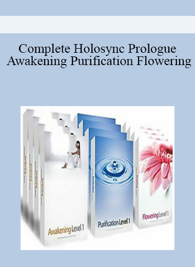 Complete Holosync Prologue, Awakening, Purification, Flowering