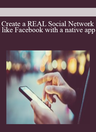 Create a REAL Social Network like Facebook with a native app