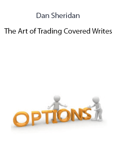 Dan Sheridan - The Art of Trading Covered Writes