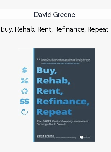 David Greene - Buy, Rehab, Rent, Refinance, Repeat