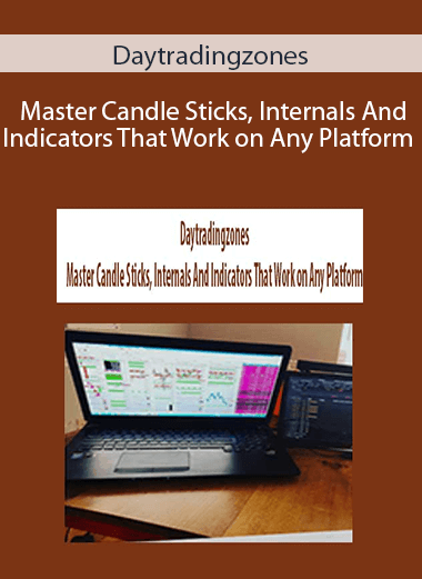 Daytradingzones - Master Candle Sticks, Internals And Indicators That Work on Any Platform