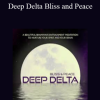 Deep Delta Bliss and Peace