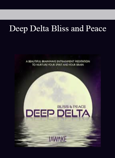 Deep Delta Bliss and Peace