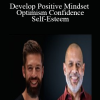 Develop Positive Mindset, Optimism, Confidence & Self-Esteem