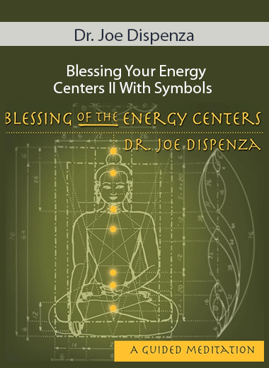 Dr. Joe Dispenza – Blessing Your Energy Centers II With Symbols