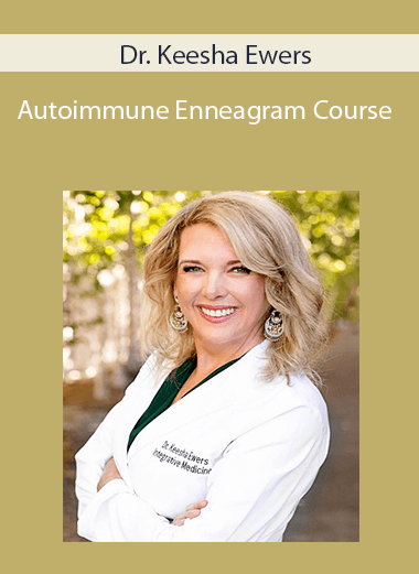 Dr. Keesha Ewers - Autoimmune Enneagram Course