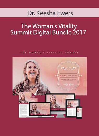 Dr. Keesha Ewers - The Woman's Vitality Summit Digital Bundle 2017