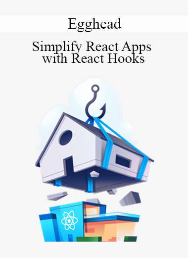 Egghead - Simplify React Apps with React Hooks