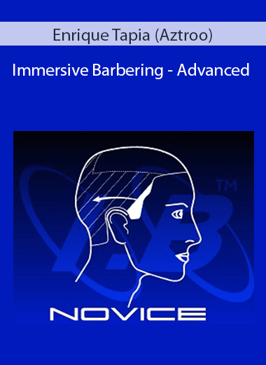 Enrique Tapia (Aztroo) - Immersive Barbering - Advanced
