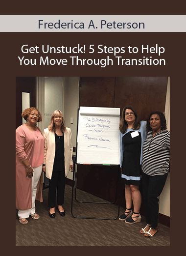 Frederica A. Peterson - Get Unstuck! 5 Steps to Help You Move Through Transition