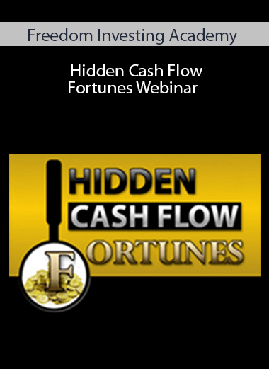 Freedom Investing Academy - Hidden Cash Flow Fortunes Webinar