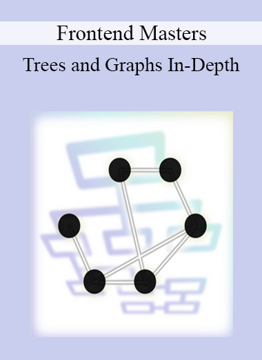 Frontend Masters - Trees and Graphs In-Depth