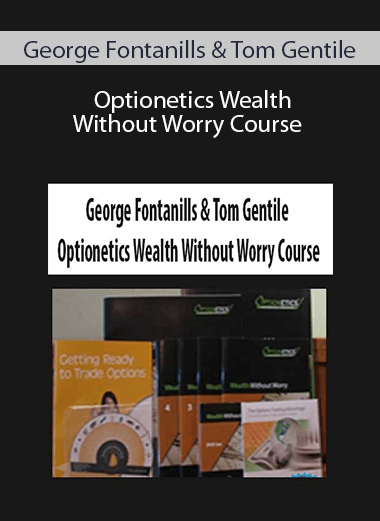George Fontanills & Tom Gentile - Optionetics Wealth Without Worry Course