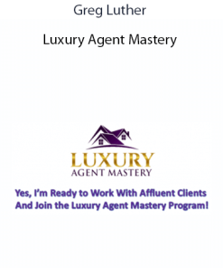 Greg Luther - Luxury Agent Mastery