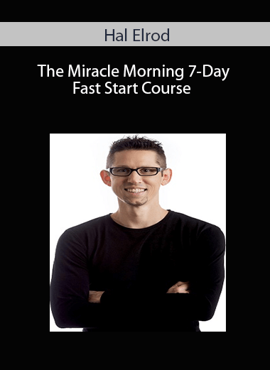 Hal Elrod - The Miracle Morning 7-Day Fast Start Course