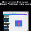How To Create Flat Design Device Wallpapers Using Canva