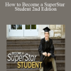 How to Become a SuperStar Student 2nd Edition