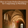 How to Create Perfect Perspective for Compositing in Photoshop