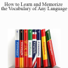 How to Learn and Memorize the Vocabulary of Any Language