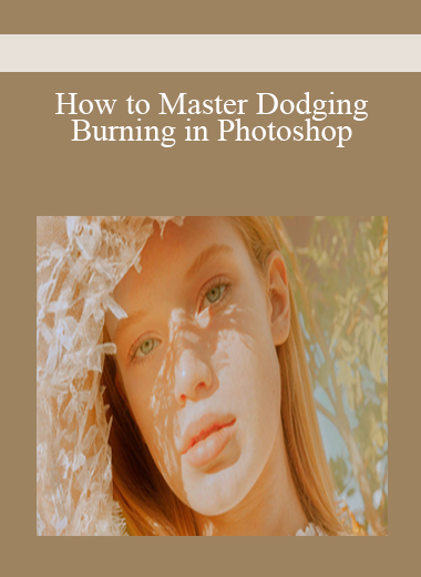 How to Master Dodging & Burning in Photoshop