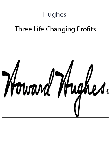 Hughes Three Life Changing Profits