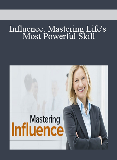 Influence: Mastering Life's Most Powerful Skill
