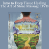Intro to Deep Tissue Healing: The Art of Stone Massage DVD