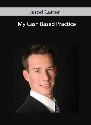 Jarod Carter - My Cash Based Practice