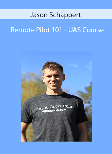 Jason Schappert - Remote Pilot 101 - UAS Course