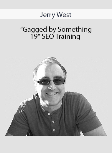 Jerry West - “Gagged by Something 19" SEO Training