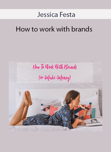Jessica Festa - How to work with brands