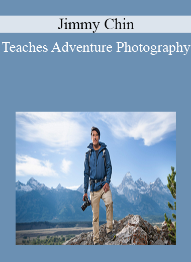 Jimmy Chin - Teaches Adventure Photography