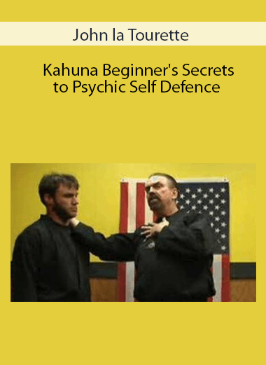 John la Tourette - Kahuna Beginner's Secrets to Psychic Self Defence