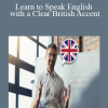 Learn to Speak English with a Clear British Accent